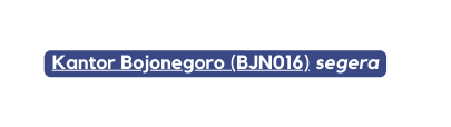 Kantor Bojonegoro BJN016 segera